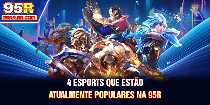 4-esports-que-estao-atualmente-populares-na-95r