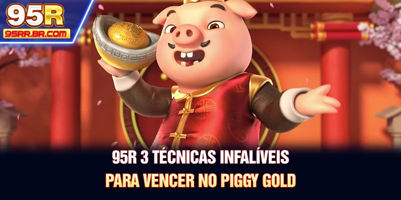 95r-3-tecnicas-infaliveis-para-vencer-no-piggy-gold