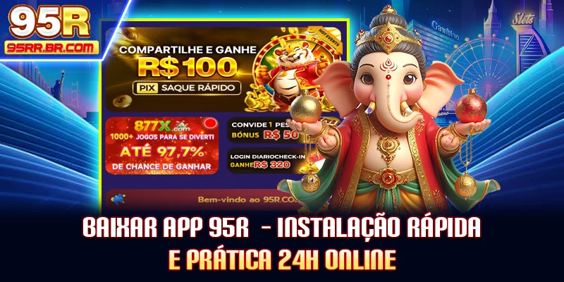 baixar-app-95r-–-instalaçao-rapida-e-pratica-24h-online