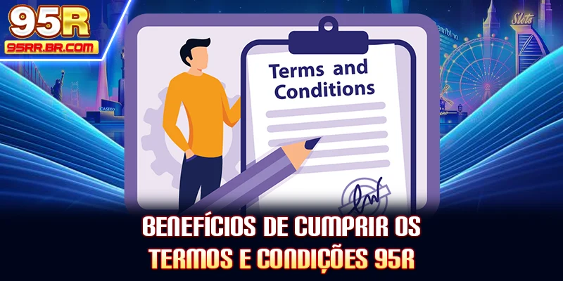 beneficios-de-cumprir-os-termos-e-condiçoes-95r