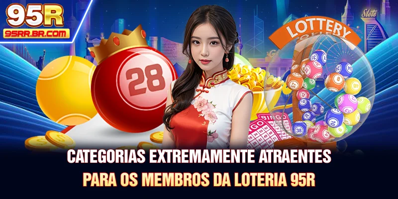 categorias-extremamente-atraentes-para-os-membros-da-loteria-95r