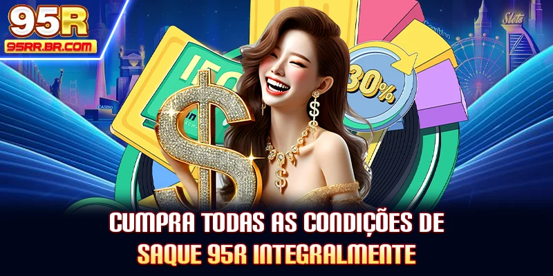 cumpra-todas-as-condiçoes-de-saque-95r-integralmente