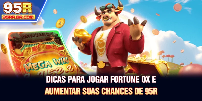 dicas-para-jogar-fortune-ox-e-aumentar-suas-chances-de-95r