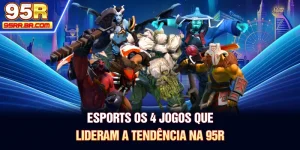 esports-os-4-jogos-que-lideram-a-tendencia-na-95r