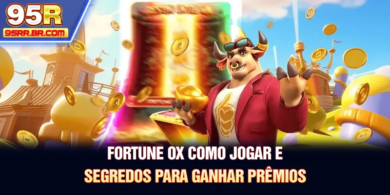fortune-ox-como-jogar-e-segredos-para-ganhar-premios