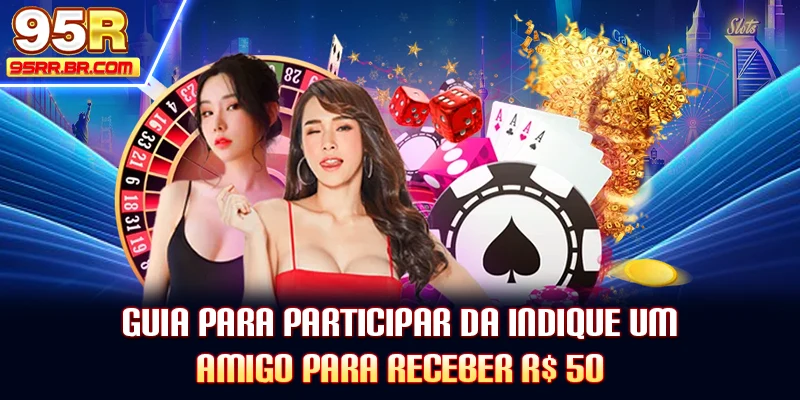 guia-para-participar-da-indique-um-amigo-para-receber-r$-50