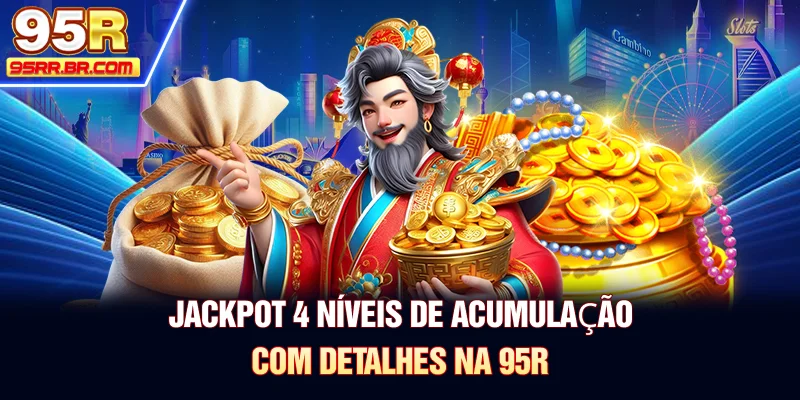 jackpot-4-niveis-de-acumulaao-com-detalhes-na-95r