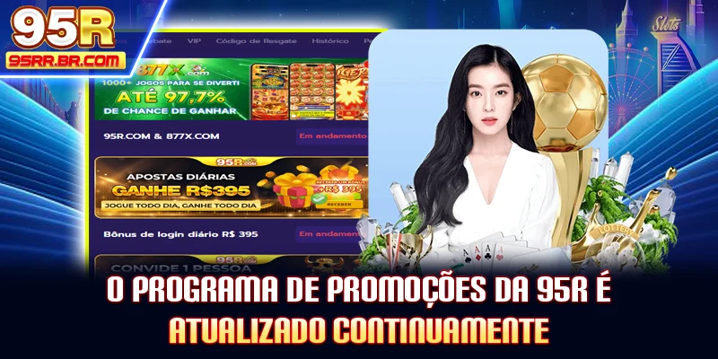 o-programa-de-promoçoes-da-95r-e-atualizado-continuamente