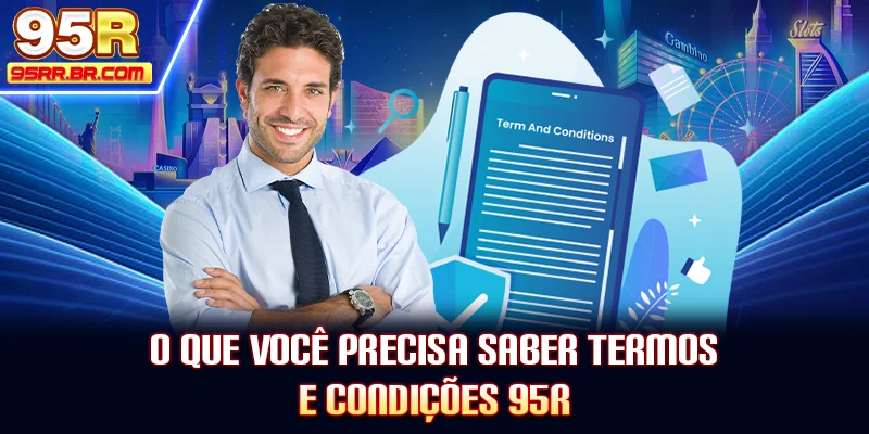 o-que-voce-precisa-saber-termos-e-condiçoes-95r