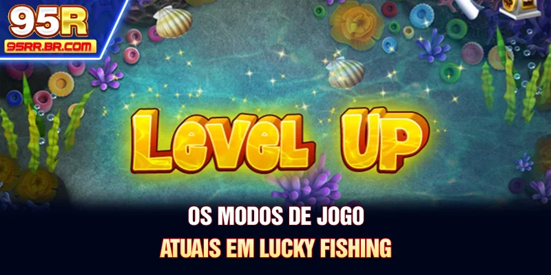 os-modos-de-jogo-atuais-em-lucky-fishing