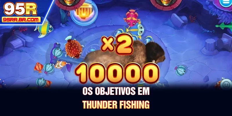 os-objetivos-em-thunder-fishing