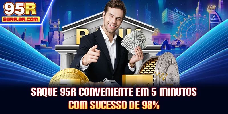 saque-95r-conveniente-em-5-minutos-com-sucesso-de-98